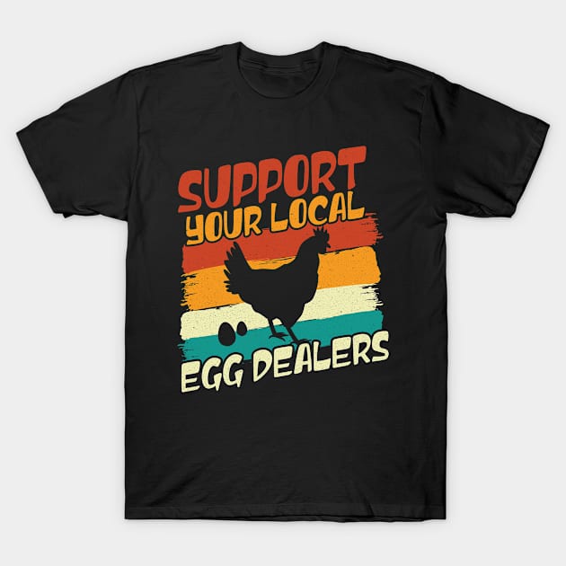 support your local egg dealers T-Shirt by AdelDa